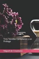 Tres Novelas Ejemplares Y Un Prólogo