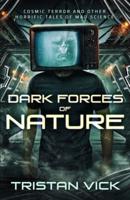 Dark Forces of Nature