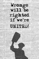 Wrongs Will Be Righted If We're United!