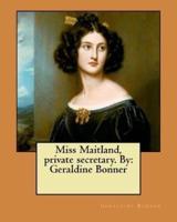 Miss Maitland, Private Secretary. By