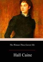 The Woman Thou Gavest Me; Being the Story of Mary O'Neill