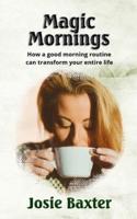 Magic Mornings: How a good morning routine can transform your entire life