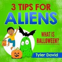 3 Tips For Aliens: What is Halloween?