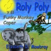 Roly Poly Y El Funky Monkey Caper.