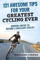 121 Awesome Tips for Your Greatest Cycling Ever