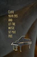 Close Your Eyes and Let the Music Set You Free