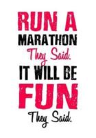 Run a Marathon They Said. It Will Be Fun They Said.