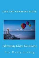 Liberating Grace Devotions for Daily Living