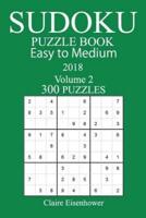 300 Easy to Medium Sudoku Puzzle Book - 2018