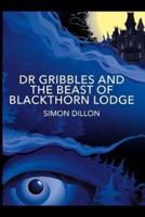 Dr Gribbles and the Beast of Blackthorn Lodge