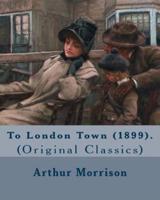 To London Town (1899). By
