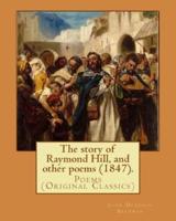 The Story of Raymond Hill, and Other Poems (1847). By
