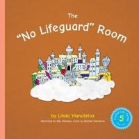 The "No Lifeguard" Room