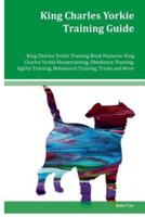 King Charles Yorkie Training Guide King Charles Yorkie Training Book Features