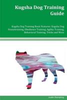 Kugsha Dog Training Guide Kugsha Dog Training Book Features
