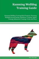 Kunming Wolfdog Training Guide Kunming Wolfdog Training Book Features