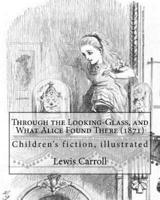 Through the Looking-Glass, and What Alice Found There (1871). By
