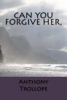 Can You Forgive Her,