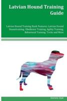 Latvian Hound Training Guide Latvian Hound Training Book Features