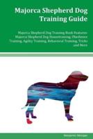 Majorca Shepherd Dog Training Guide Majorca Shepherd Dog Training Book Features