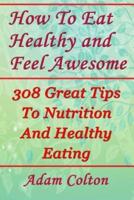 How To Eat Healthy and Feel Awesome