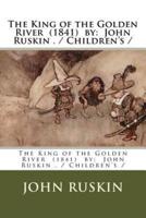 The King of the Golden River (1841) By