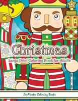 Christmas Large Print Coloring Book For Adults: Simple and Easy Large Print Adult Coloring Book of Christmas Scenes and Designs: Santa, Presents, Christmas Trees, Ornaments, Snowman, Nutcracker, Mistletoe, and More!
