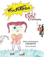 #SuperTalker and Ugh the Drug Bug