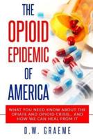 The Opioid Epidemic of America