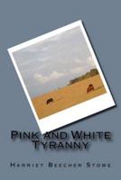 Pink and White Tyranny