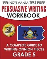 PENNSYLVANIA TEST PREP Persuasive Writing Workbook