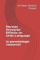 Persian Proverbs' Effects on Urdu Language (A Paremiologic Research)