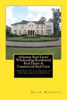 Arkansas Real Estate Wholesaling Residential Real Estate & Commercial Real Estate Investing: Learn Real Estate Finance for Homes for sale in Arkansas for a Real Estate Investor