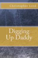 Digging Up Daddy