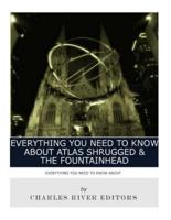 Everything You Need to Know About Atlas Shrugged and The Fountainhead