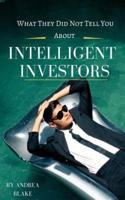 What They Did Not Tell You About Intelligent Investors