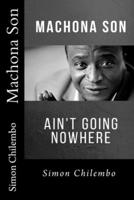 Machona Son: ain't going nowhere