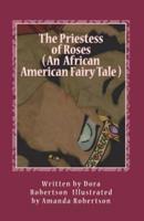 The Priestess of Roses ( An African American Fairy Tale )