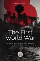 The First World War in the Borough of Conwy
