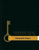 Lithographic Stripper Work Log