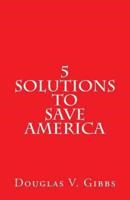 5 Solutions to Save America