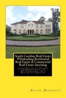 South Carolina Real Estate Wholesaling Residential Real Estate & Commercial Real Estate Investing: Learn Real Estate Finance for Homes for sale in South Carolina  for a Real Estate Investor