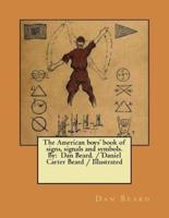 The American Boys' Book of Signs, Signals and Symbols. By