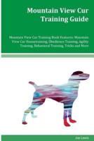 Mountain View Cur Training Guide Mountain View Cur Training Book Features