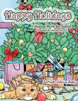 Happy Holidays Coloring Book for Adults: A Christmas Adult Coloring Book With Holiday Scenes and Designs For Relaxation and Stress Relief: Santa, Presents, Christmas Trees, Ginger Bread Men, Mistletoe, Snowmen, and So Much More!