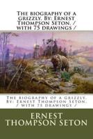 The Biography of a Grizzly. By