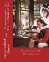 Newton Forster, or, The Merchant Service. By