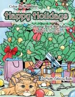 Color By Numbers Happy Holidays Coloring Book for Adults: A Christmas Adult Color By Numbers Coloring Book With Holiday Scenes and Designs For Relaxation and Stress Relief: Santa, Presents, Christmas Trees, Ginger Bread Men, Mistletoe, Snowmen, and So Muc