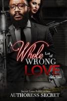 A Whole Lot of Wrong Love