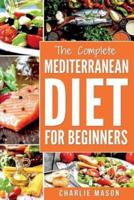 Mediterranean Diet: Mediterranean Diet For Beginners: Healthy Recipes Meal Cookbook Start Guide To Weight Loss With Easy Recipes Meal Plans: Weight Loss Healthy Recipes Cookbook Lose Weight Guide